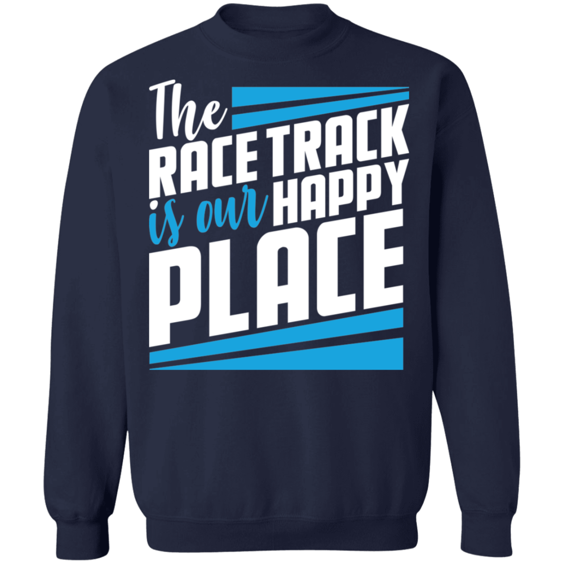 The Race Track is Our Happy Place Crewneck Sweatshirt