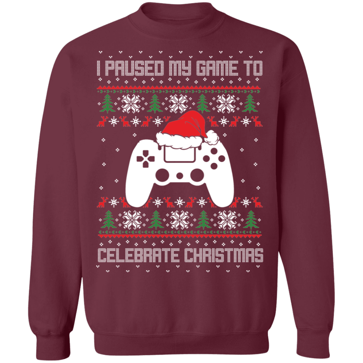 I Paused My Game To Celebrate Christmas Party Ugly Sweater Crewneck Sweatshirt