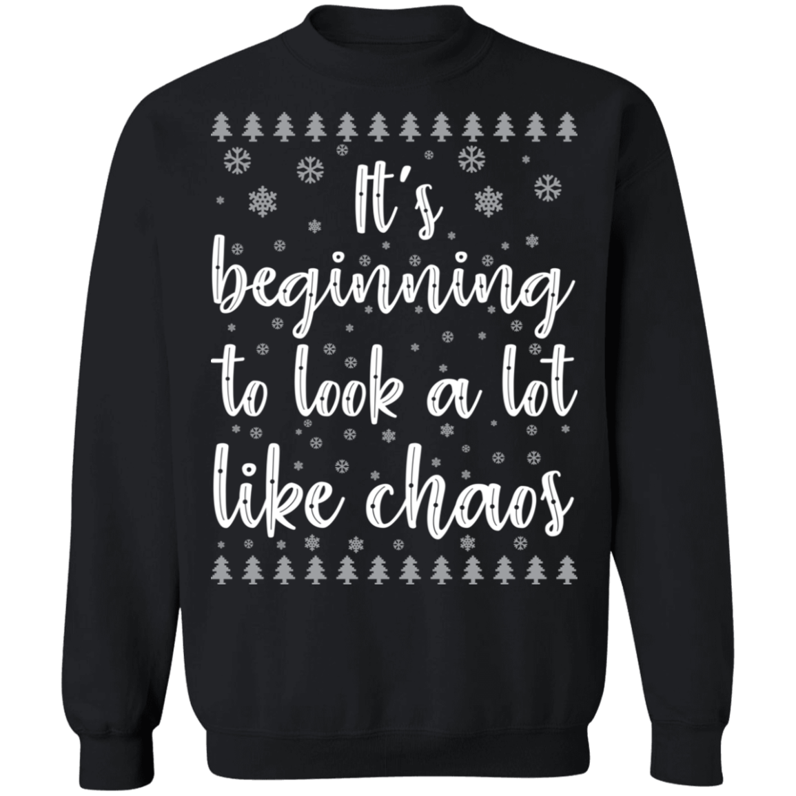 It's Beginning To Look A Lot Like Chaos Ugly Christmas Crewneck Sweatshirt