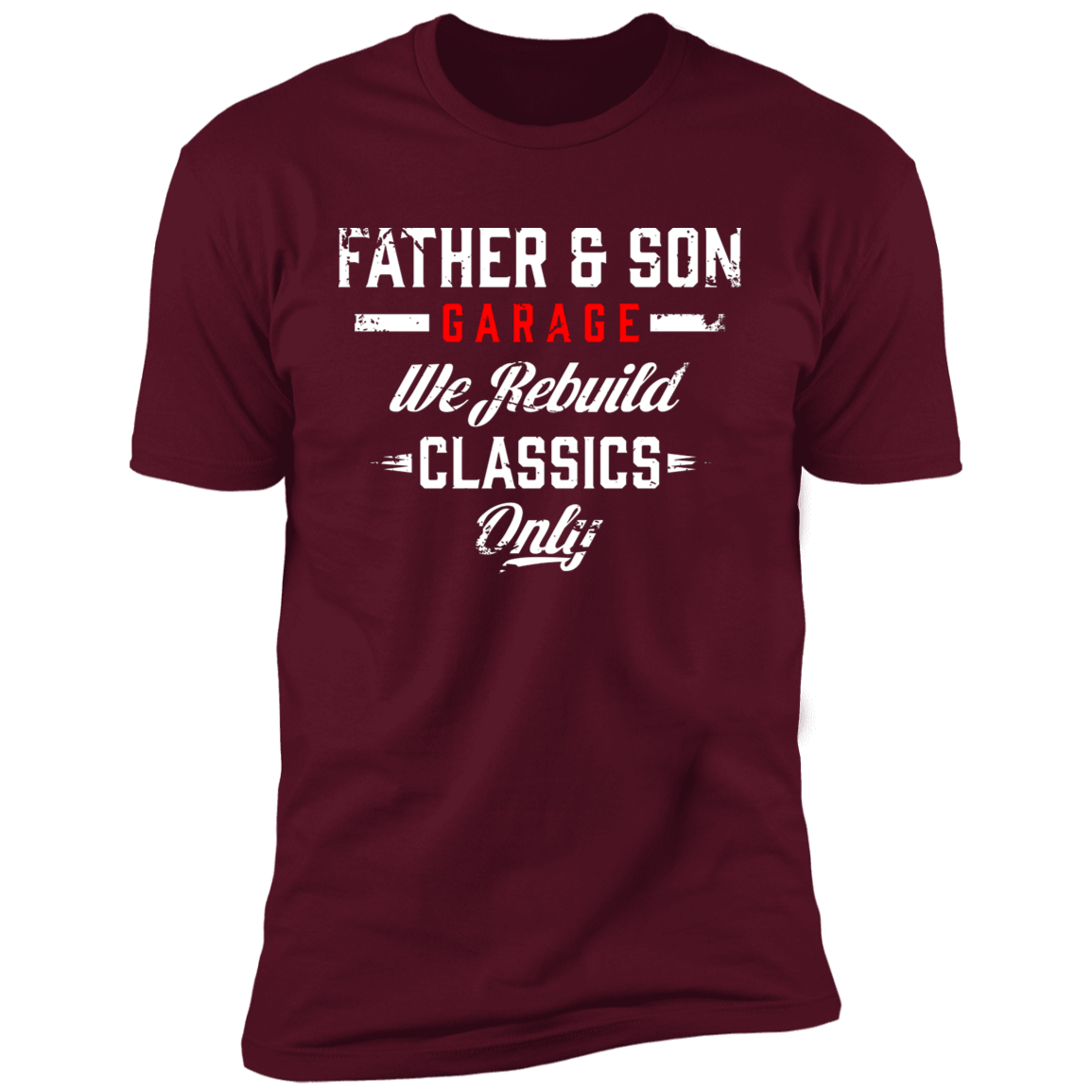 Father & Son Garage We Rebuild Classics Only Premium Short Sleeve T-Shirt
