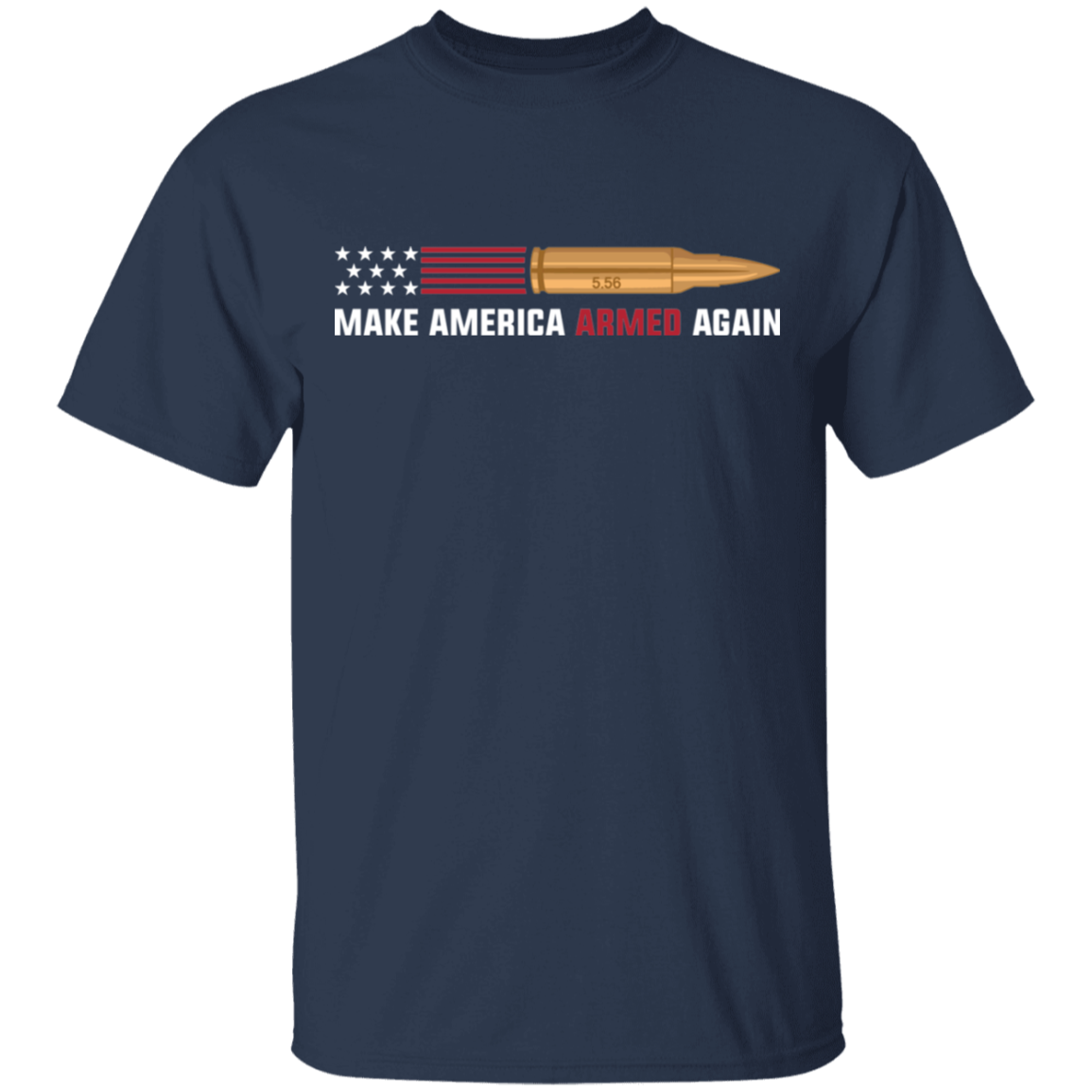 5.56 Make American Armed Again Bullet American Flag USA T-Shirt