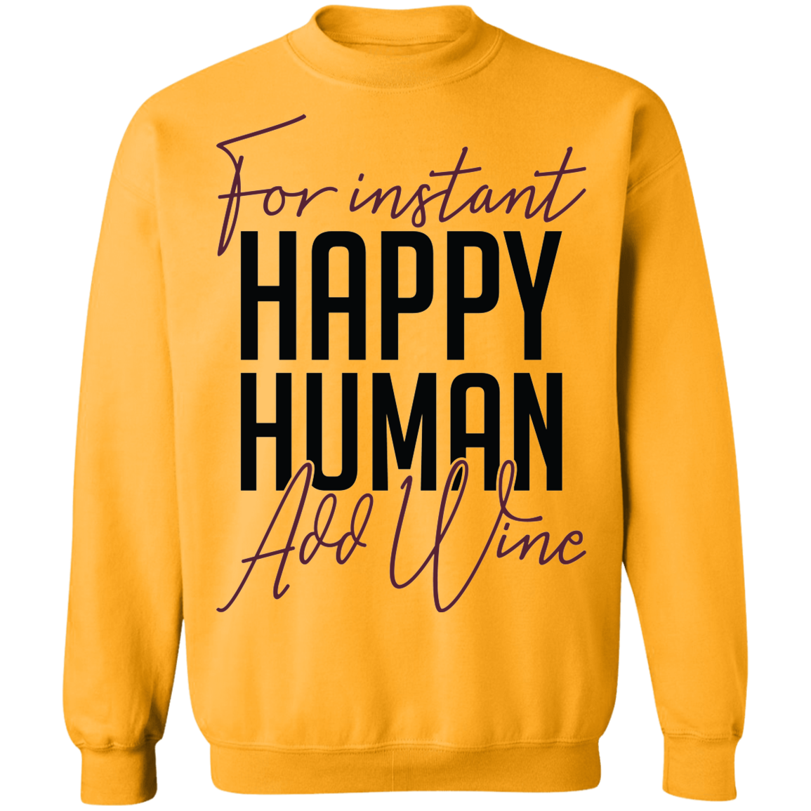 For Instant Happy Human Add Wine Women's Crewneck Sweatshirt