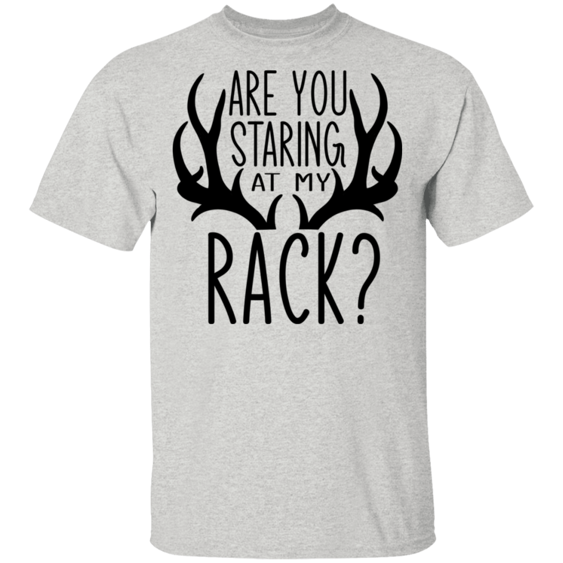 Are You Staring At My Rack? Funny Hunting T-Shirt