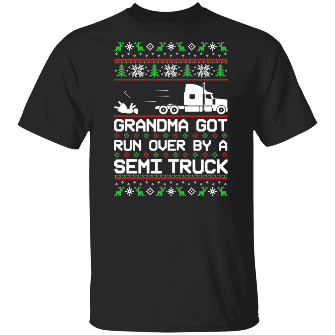 Semi Truck Grandma Got Run Over Ugly Christmas T-Shirt