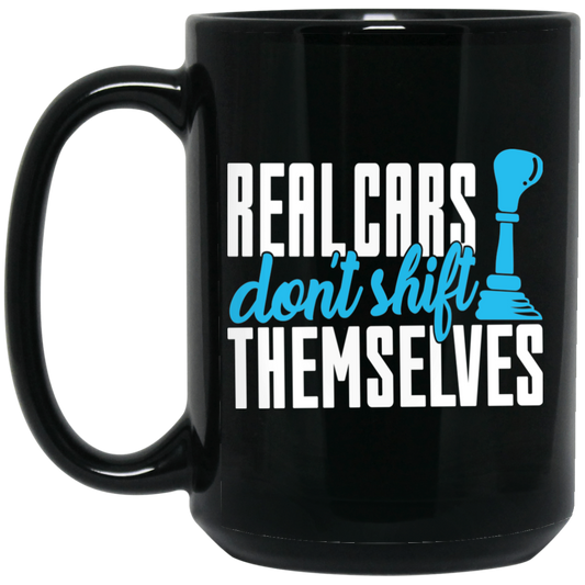 Wheel Spin Addict 15 oz Mug, Real Cars Don't Shift Themselves Manual Black Mug