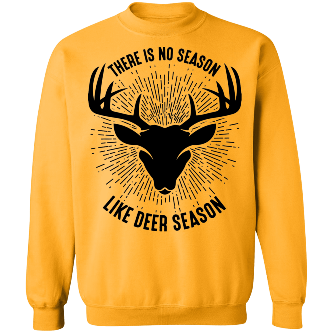 There Is No Season Like Deer Season Hunting Crewneck Sweatshirt