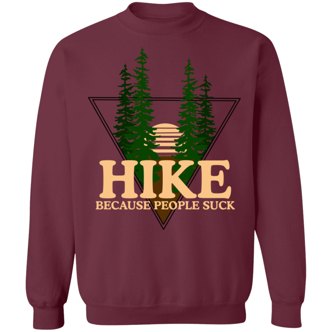 Hike Because People Suck Crewneck Sweatshirt