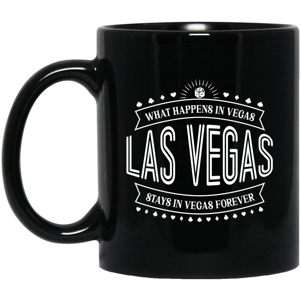 What Happens In Las Vegas Stays In Vegas 11 oz. Black Mug Cup