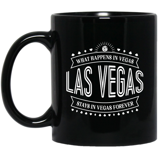 What Happens In Las Vegas Stays In Vegas 11 oz. Black Mug Cup