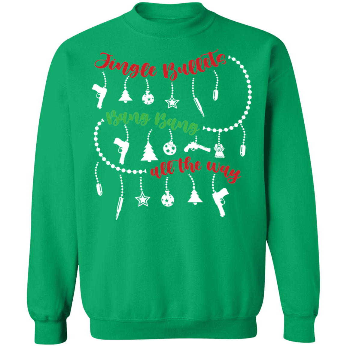 Jingle Bullets Bang Bang All The Way Ugly Christmas Sweatshirt