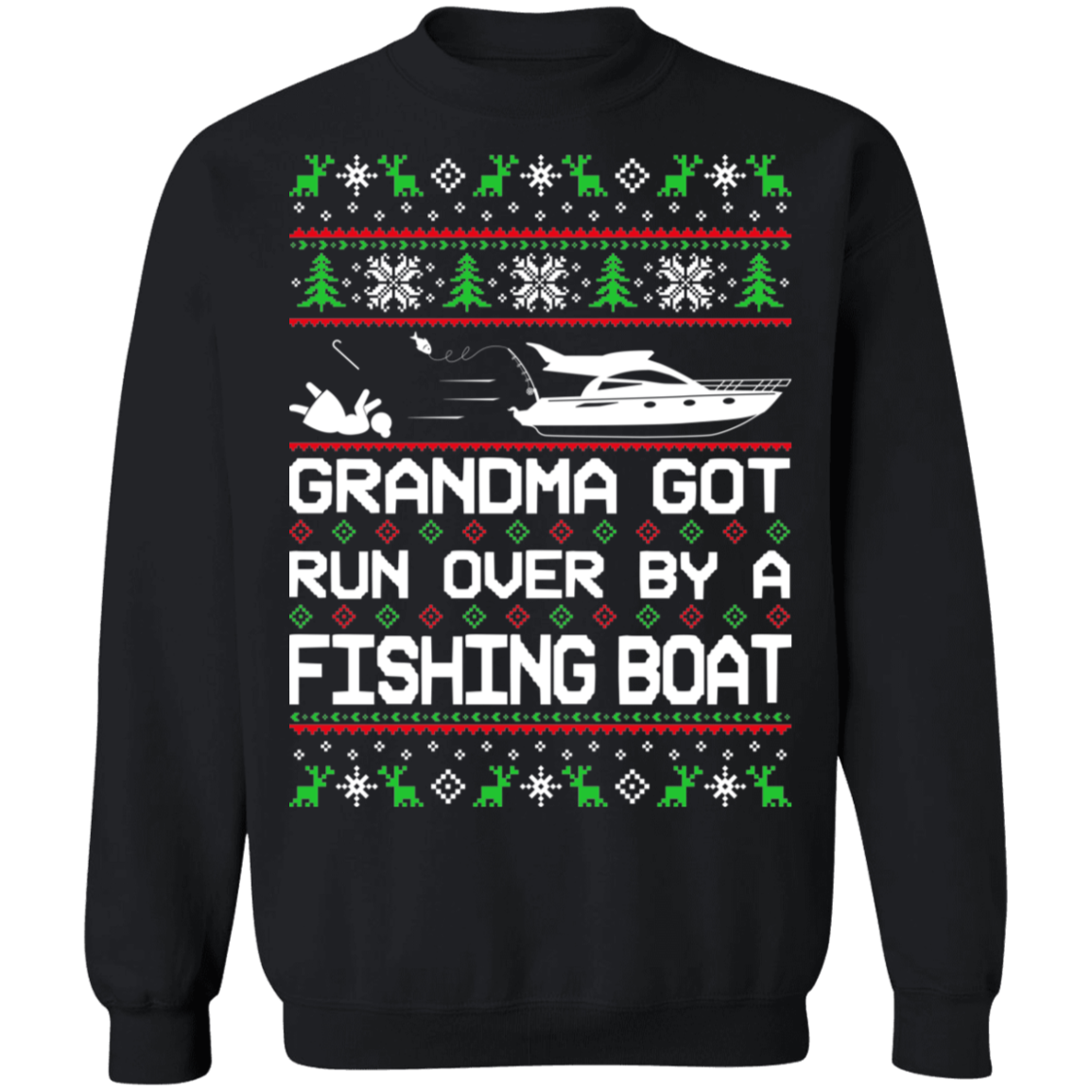 Boat Ugly Christmas Grandma Got Run Over Crewneck Sweatshirt