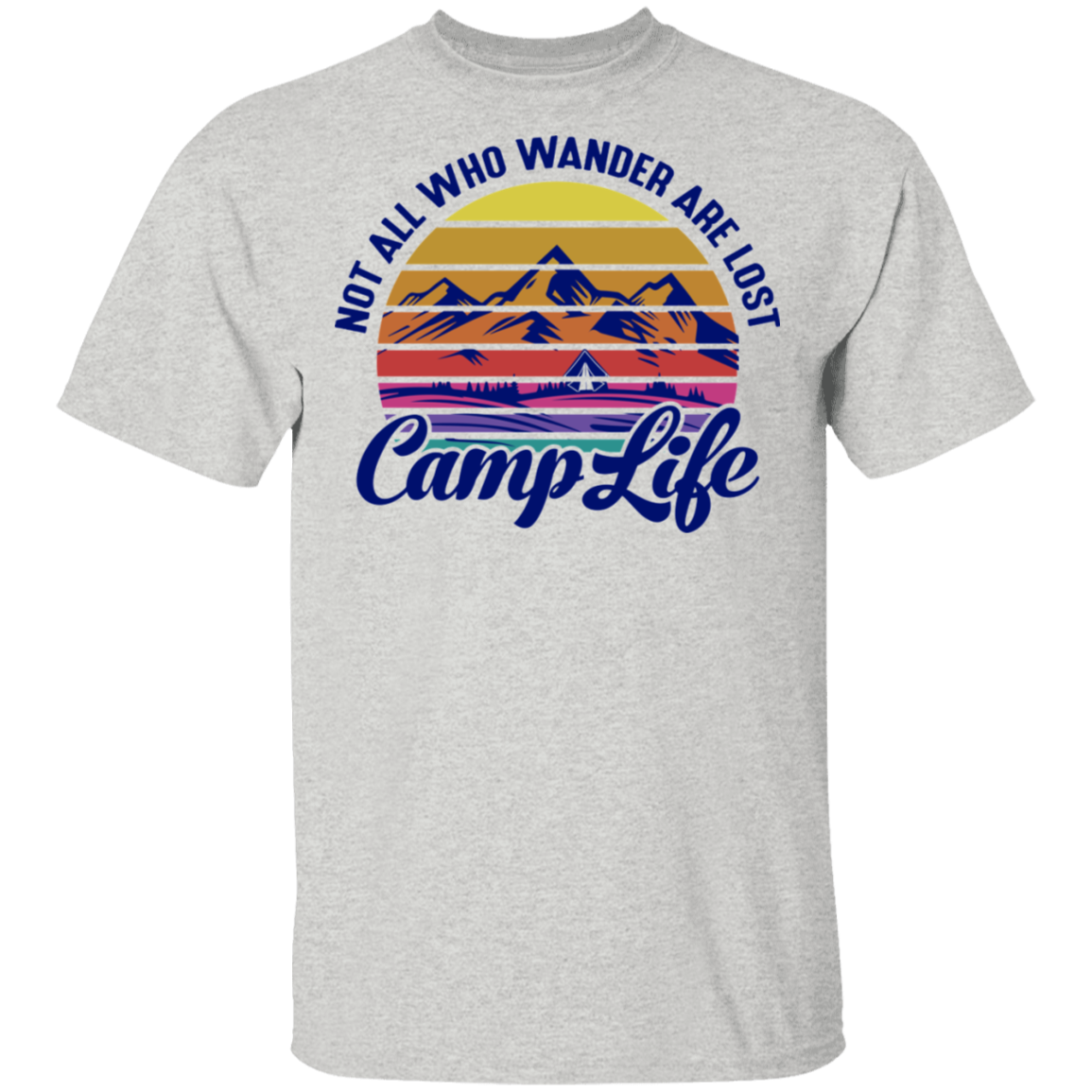 Not All Who Wander Are Lost Camp Life Camping T-Shirt