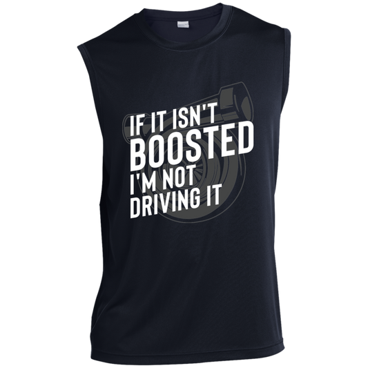 If It Isn't Boosted I'm Not Driving It Turbo Racing Sleeveless Performance T-Shirt