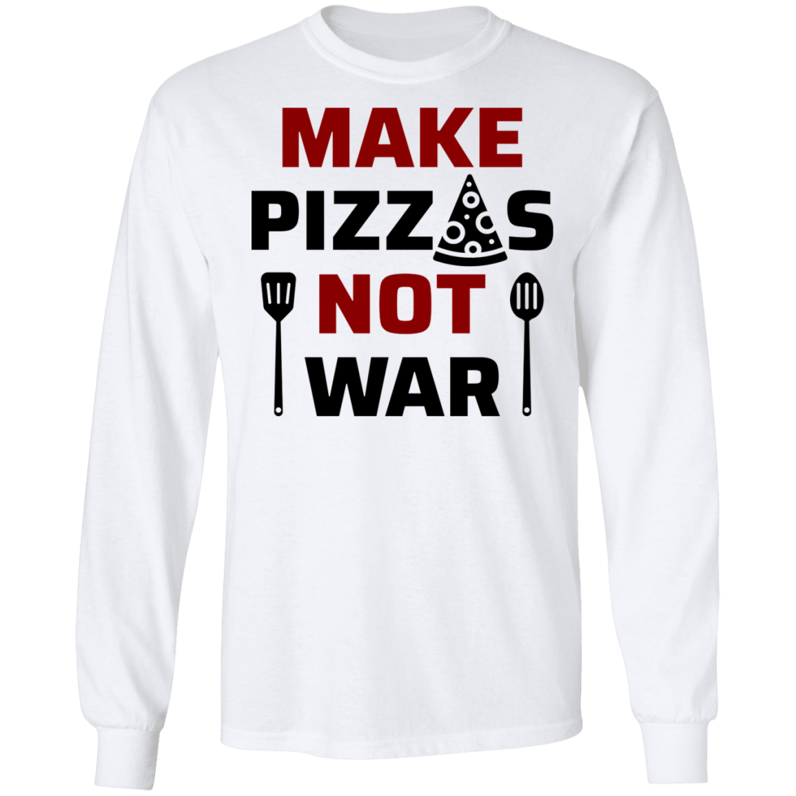 Make Pizzas Not War Long Sleeve T-Shirt