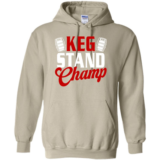 Keg Stand Champ Drinking Beer Pullover Hoodie
