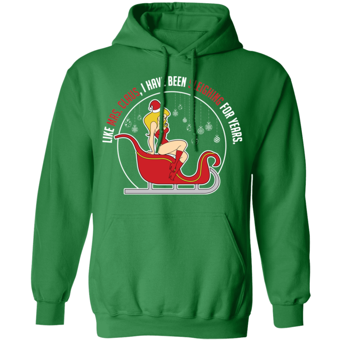 Like Mrs. Claus, I Have Been Sleighing For Years Christmas Hoodie