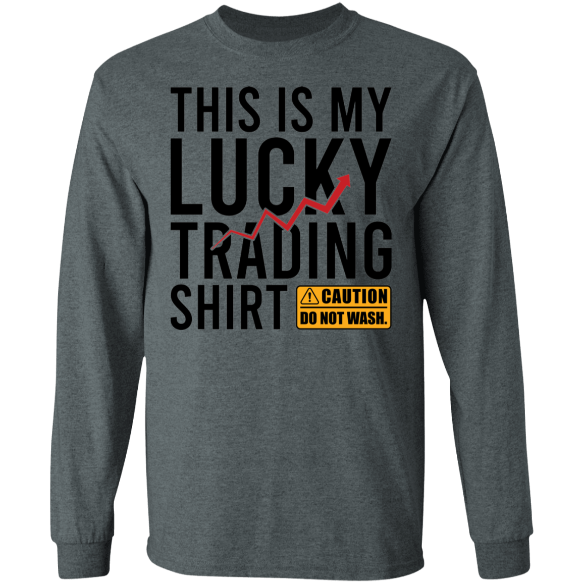 This Is My Lucky Trading Shirt DO NOT WASH Funny Long Sleeve T-Shirt