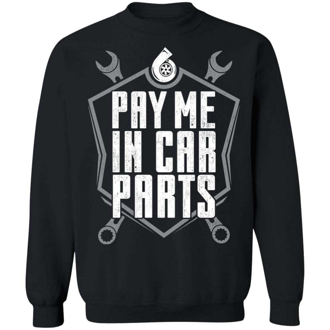 Pay Me In Car Parts Automotive Mechanic Turbo Crewneck Sweatshirt