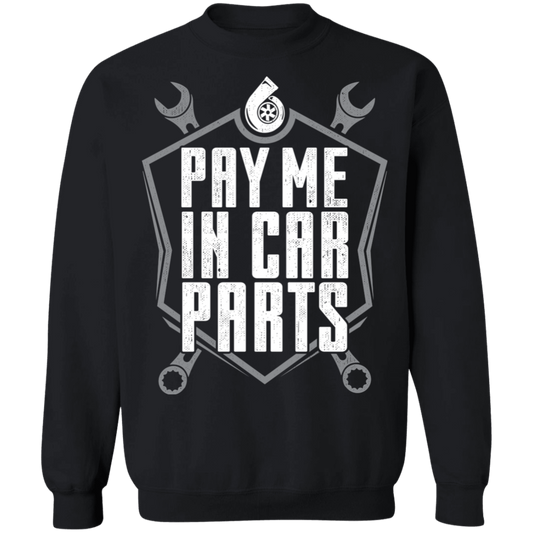 Pay Me In Car Parts Automotive Mechanic Turbo Crewneck Sweatshirt