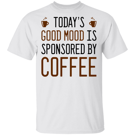 Today's Good mood Is Sponsored By Coffee T-Shirt