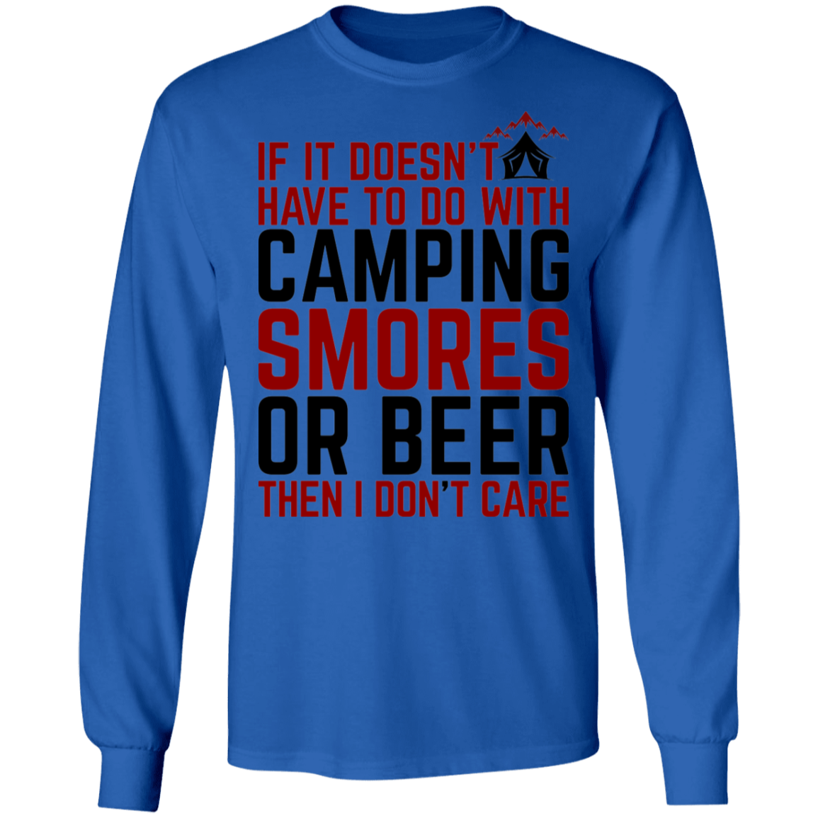 Camping Smores Or Beer Only Long Sleeve T-Shirt
