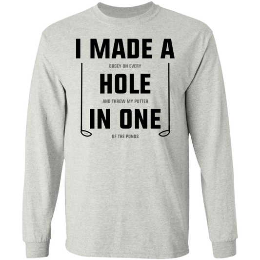I Made A Hole In One Funny Golf Long Sleeve T-Shirt