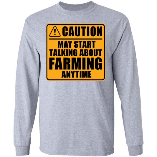Caution May Start Talking About Farming Anytime Funny Long Sleeve T-Shirt