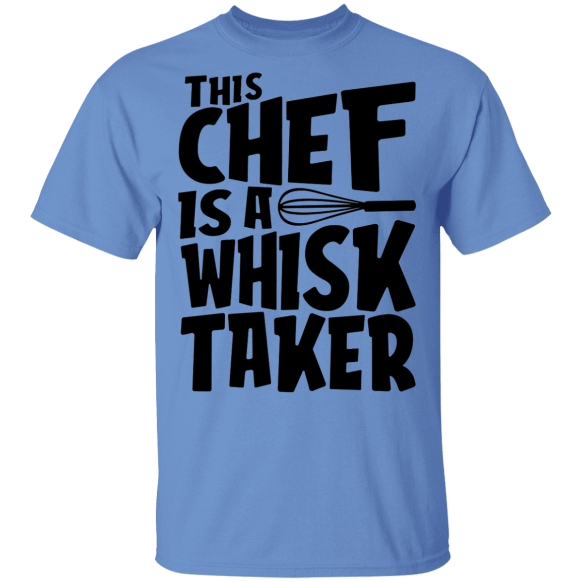This Chef Is A Whisk Taker Funny T-Shirt