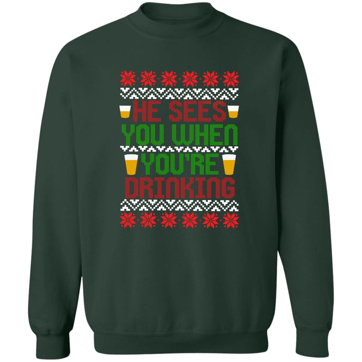 He Sees You When You're Drinking Funny Christmas Crewneck Sweatshirt