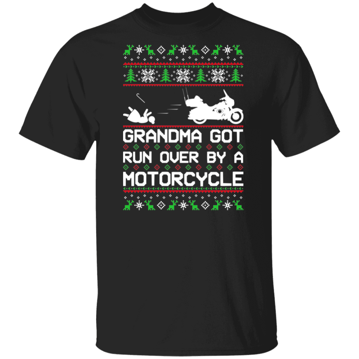 Motorcycle Grandma Got Run Over  Ugly Christmas T-Shirt