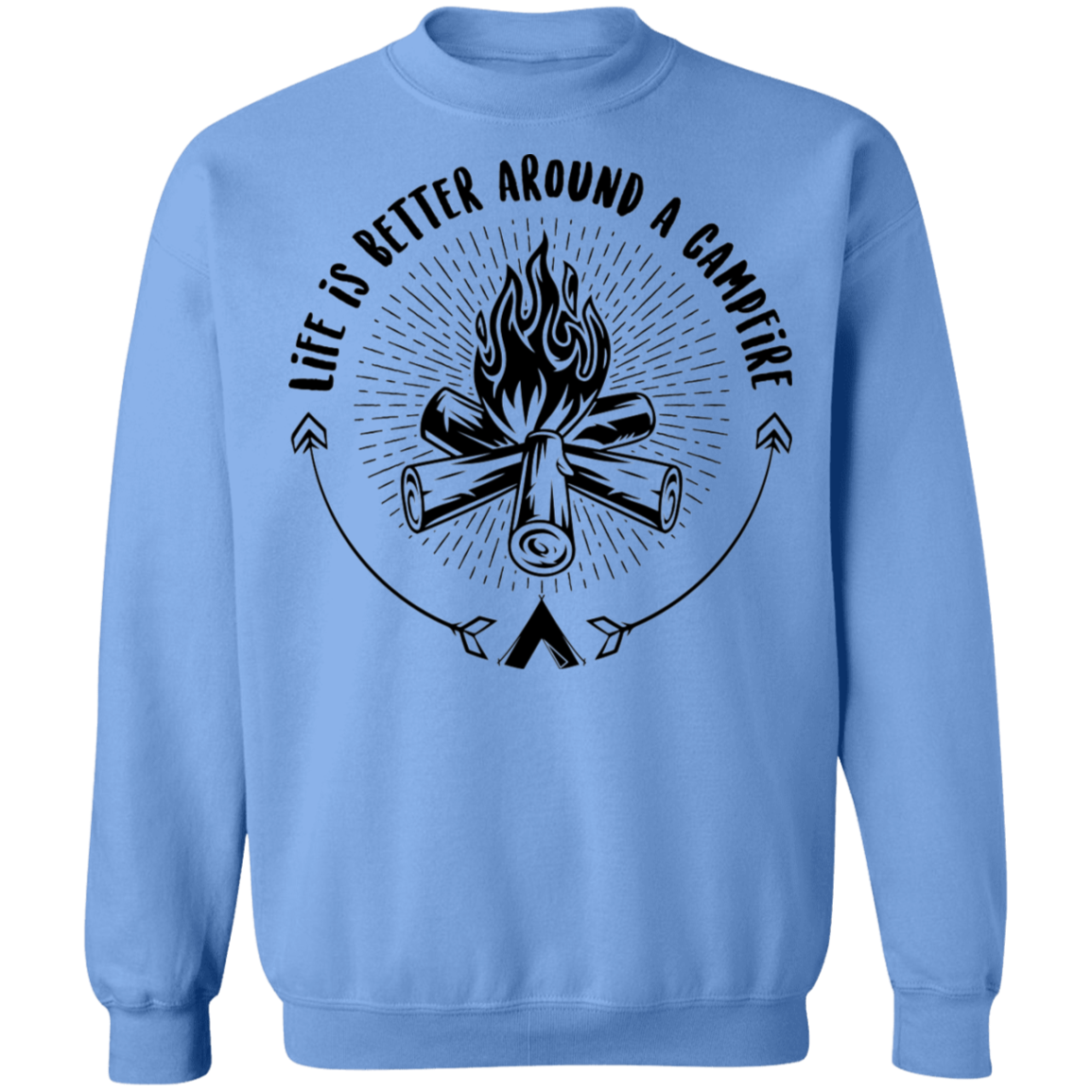 Life Is Better Around A Campfire Camping Crewneck Sweatshirt