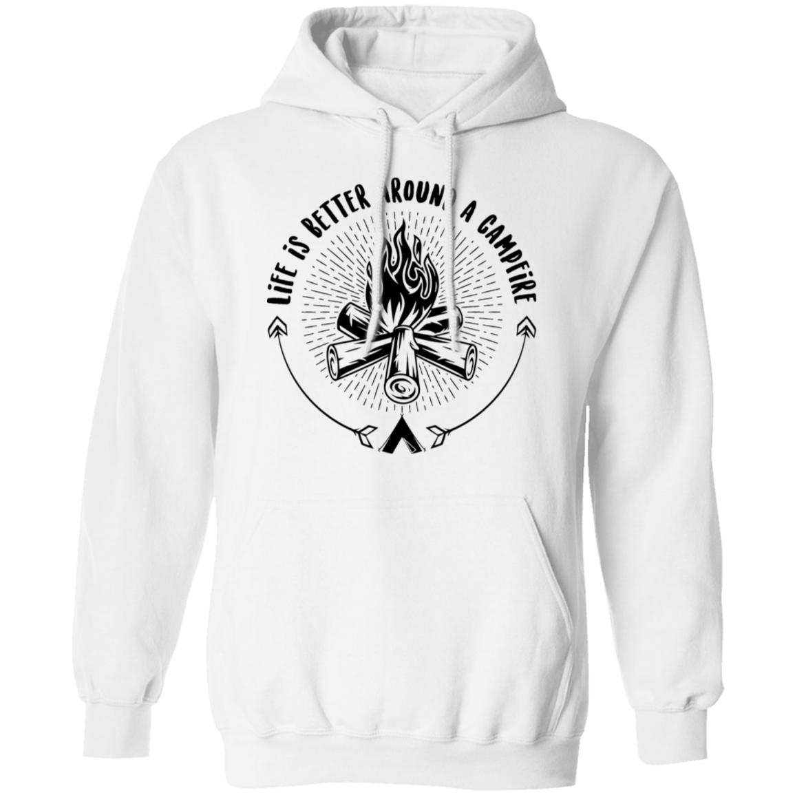 Life Is Better Around A Campfire Camping Pullover Hoodie