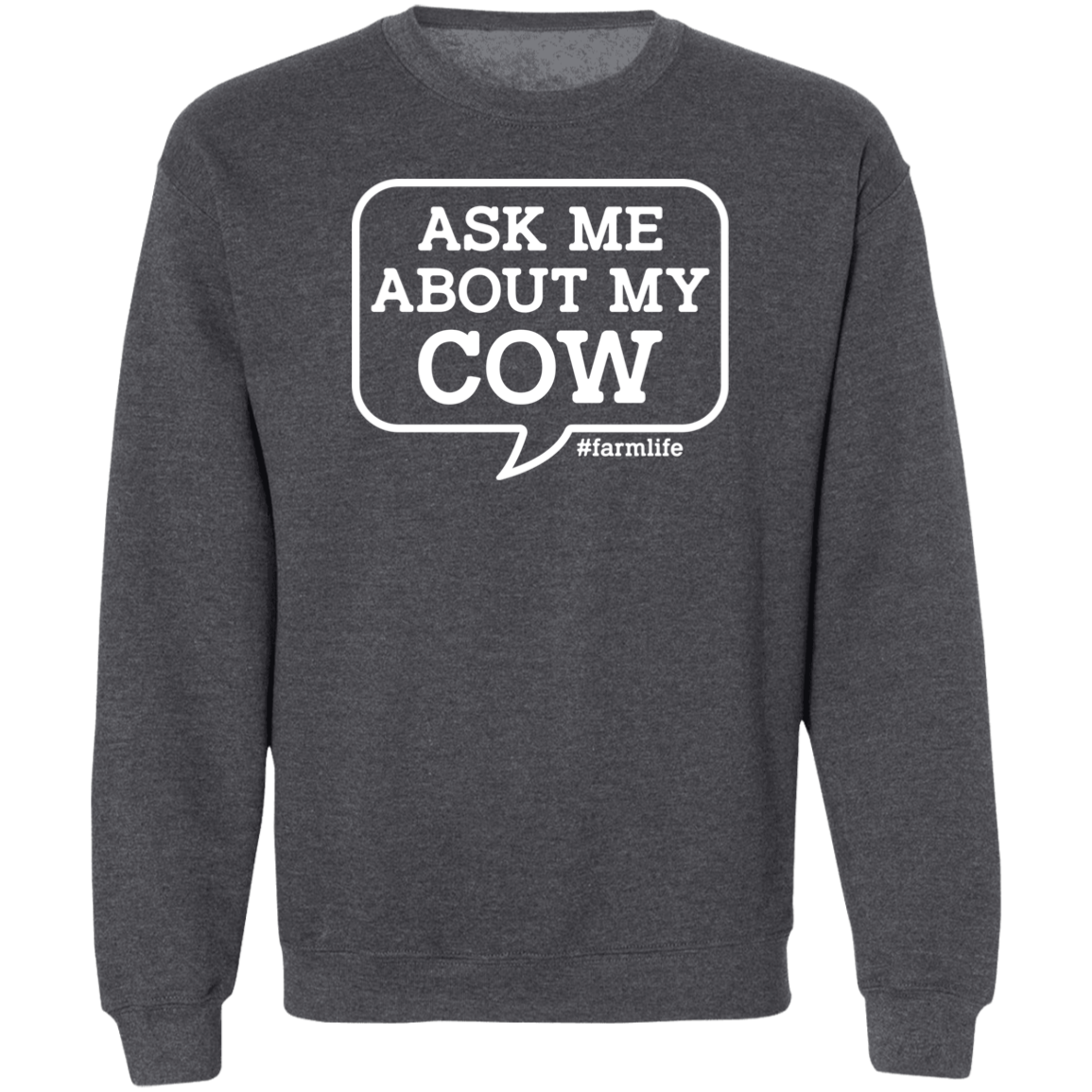 Ask Me About My Cow Funny Farming Crewneck Sweatshirt