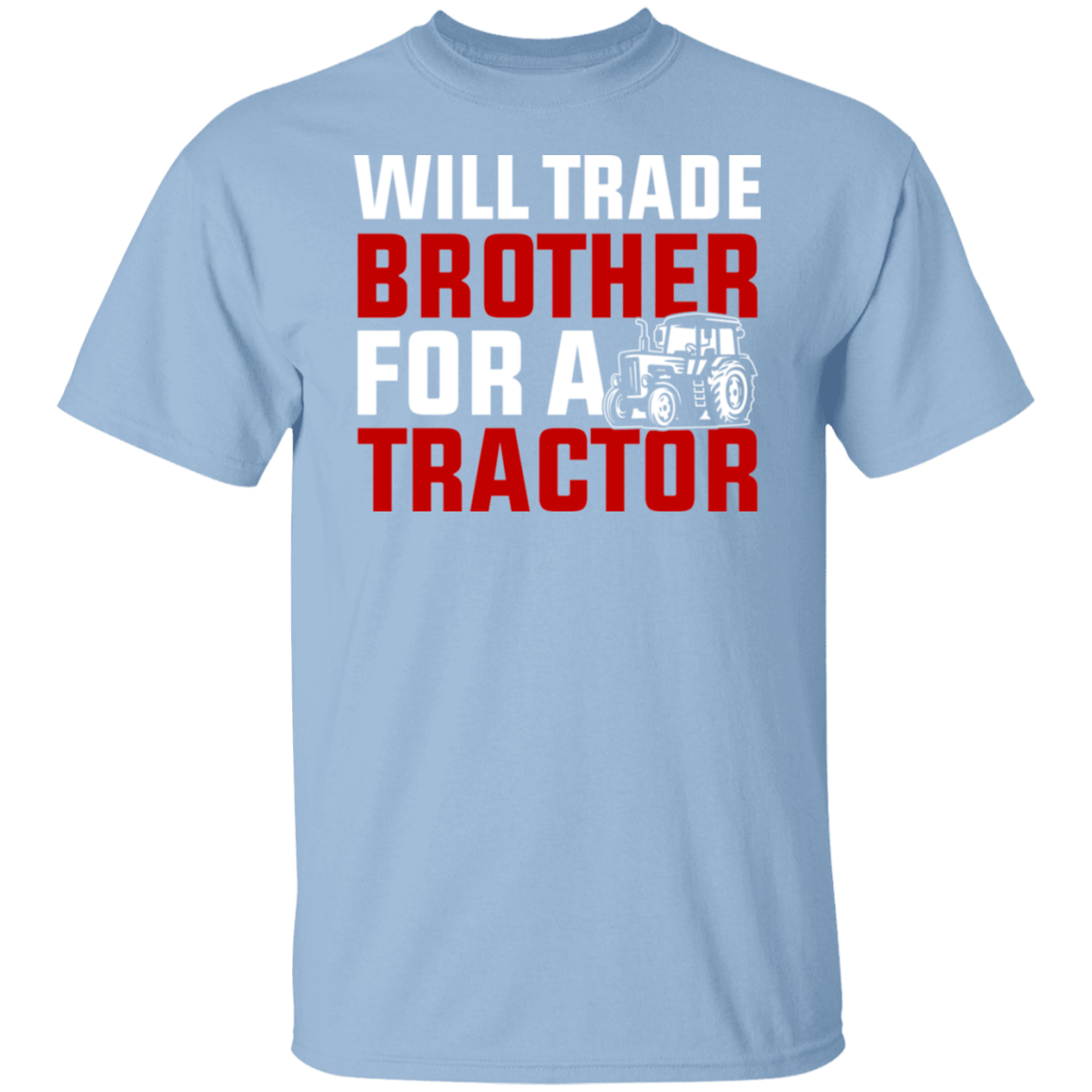 Will Trade Brother For Tractor Funny Farming T-Shirt