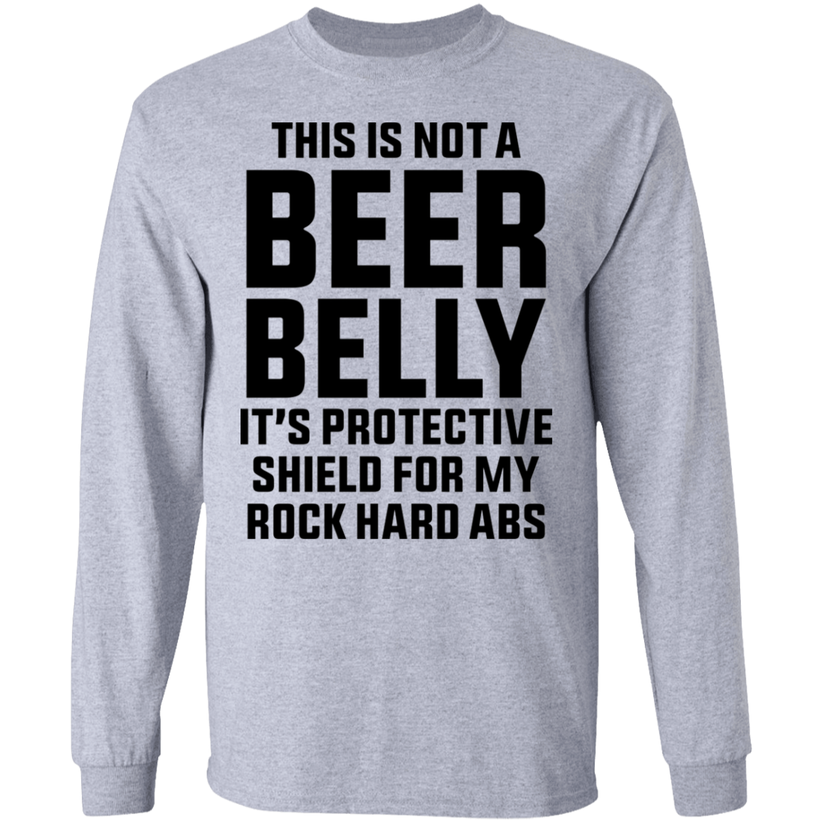 This Is Not A Beer Belly It's Protective Shield Long Sleeve T-Shirt