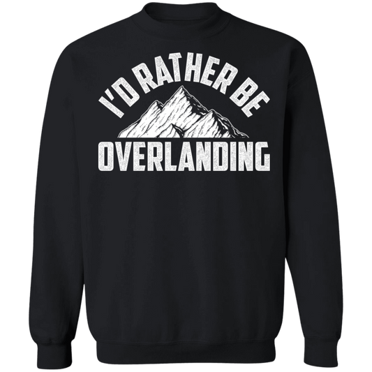 Overlanding-01 I'd Rather Be Overlanding Crewneck Sweatshirt