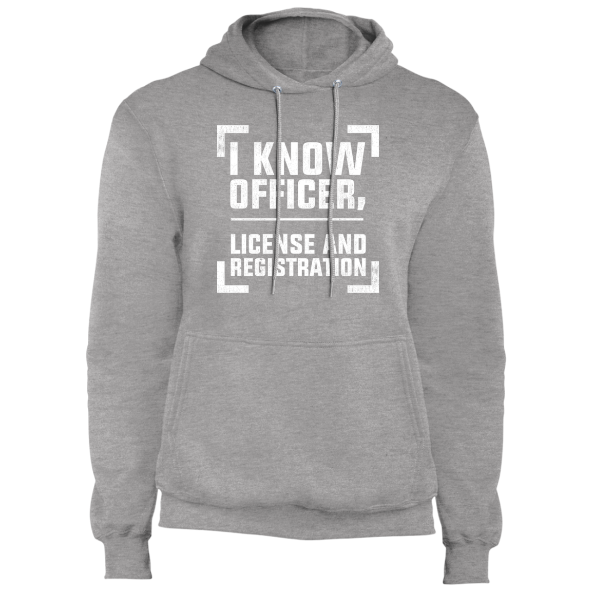 I Know Officer, License and Registration Pullover Hoodie
