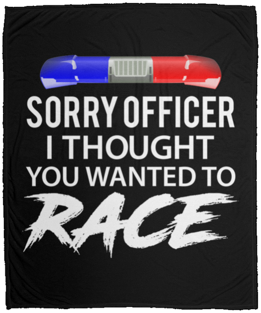 Sorry Officer I Thought You Wanted To Race Fleece Blanket - 50x60