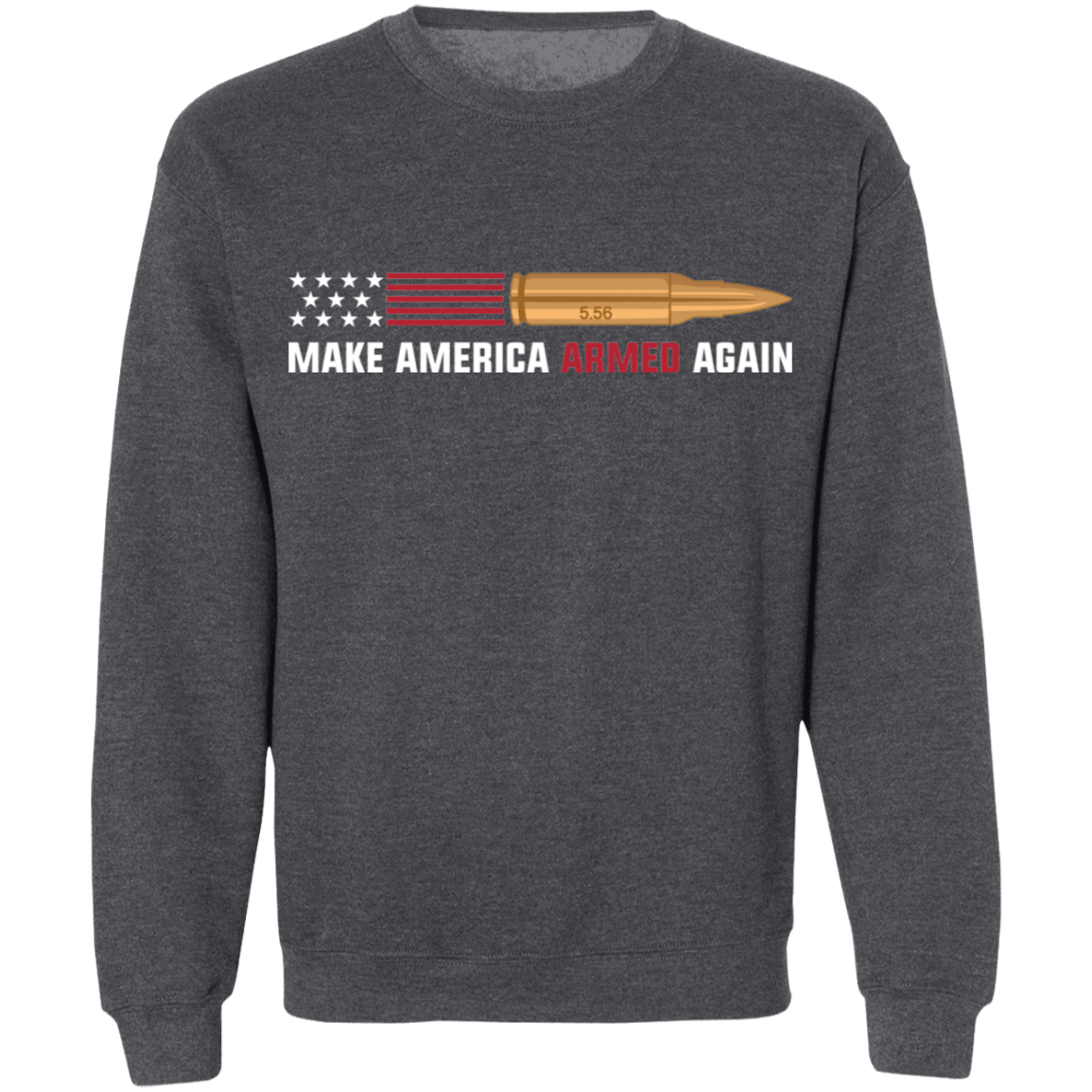 5.56 Make American Armed Again Bullet Flag Crewneck Sweatshirt
