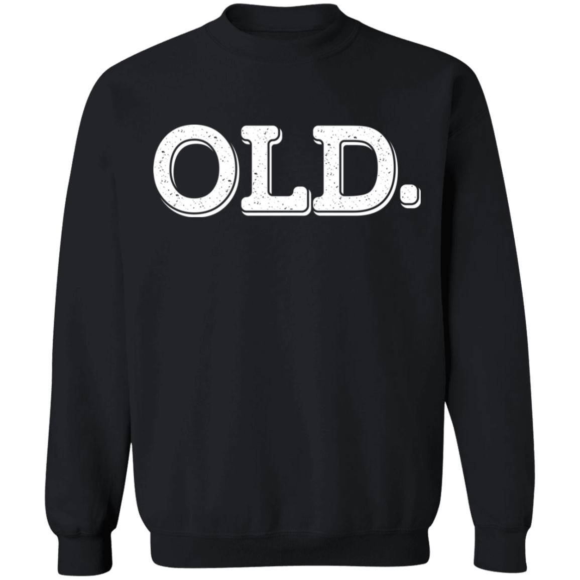 OLD. Funny Birthday Crewneck Sweatshirt