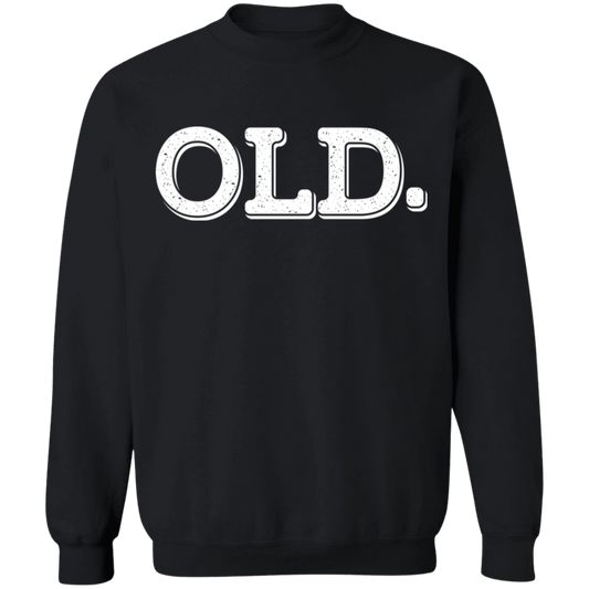 OLD. Funny Birthday Crewneck Sweatshirt