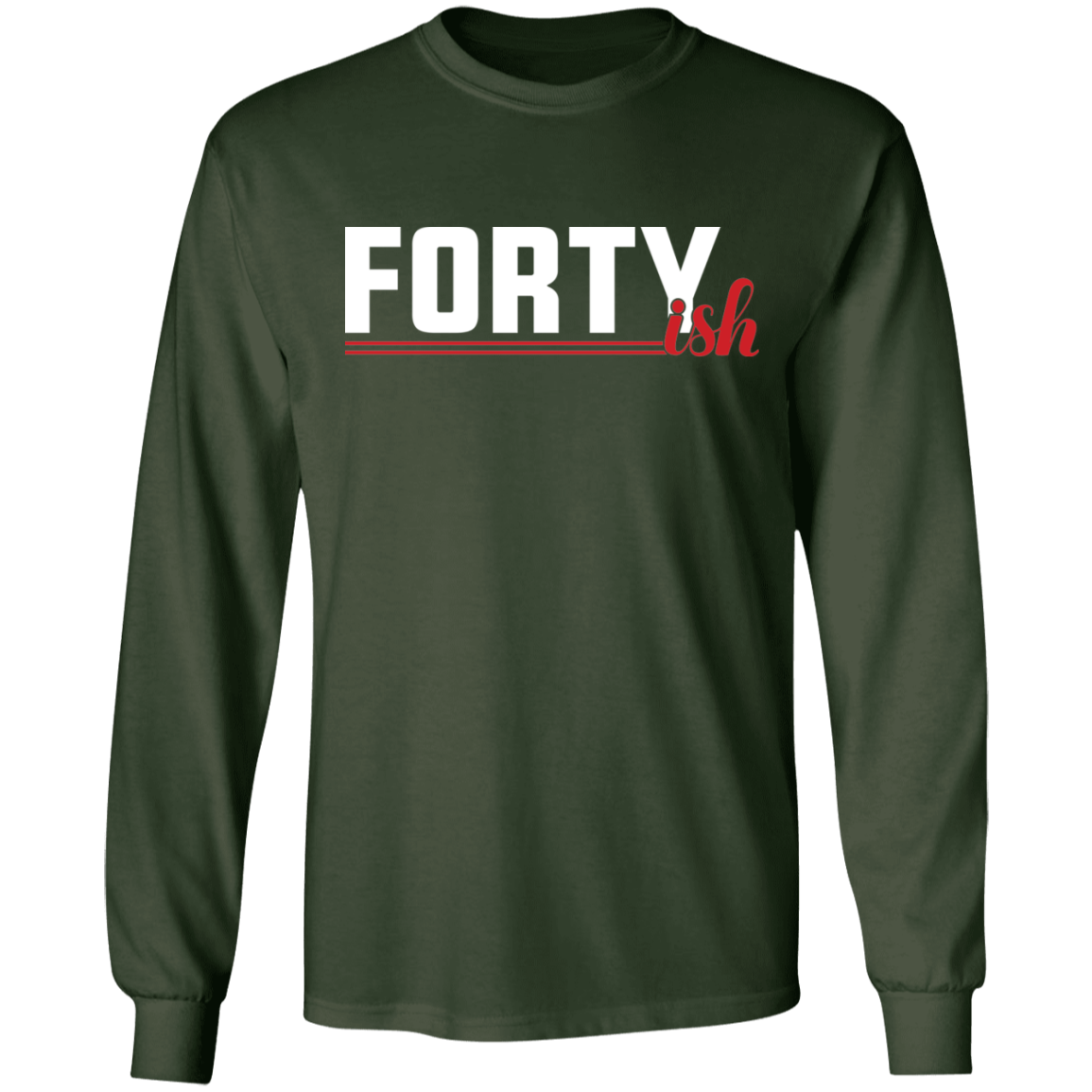 Fortyish Funny 40's Forties Birthday Long Sleeve T-Shirt