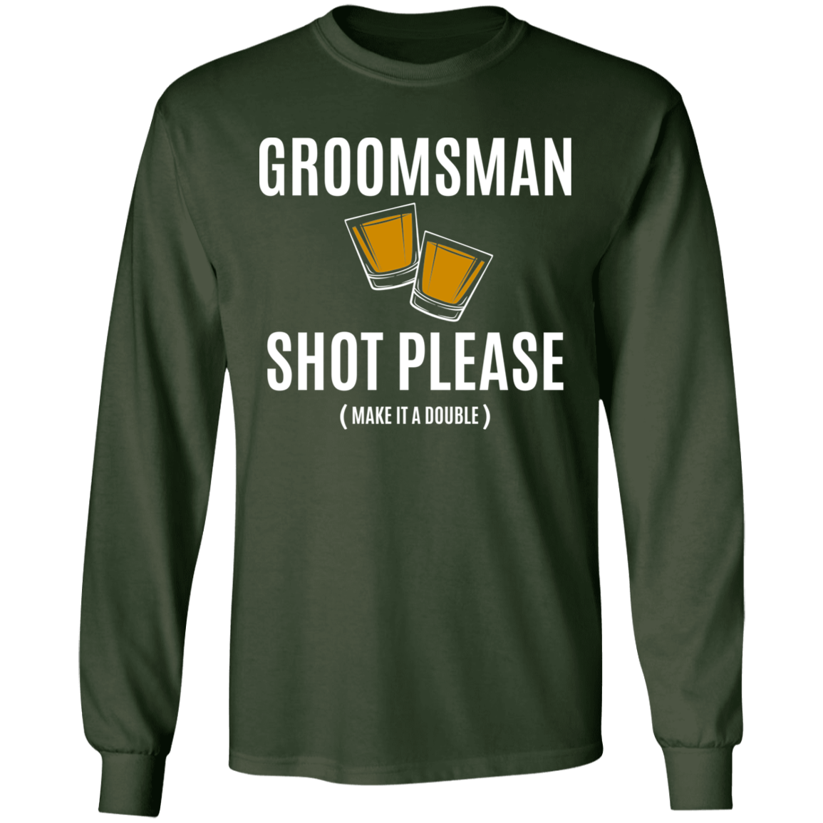 Bachelor Party Funny Groomsman Shot Please Long Sleeve T-Shirt
