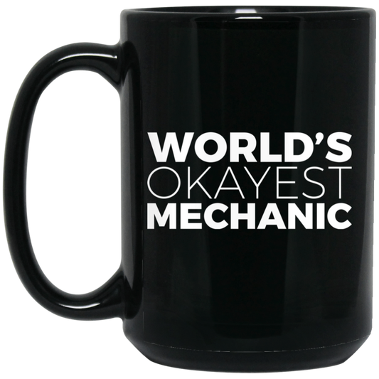 Wheel Spin Addict 15 oz Mug, World's Okayest Mechanic Funny Automotive Black Mug
