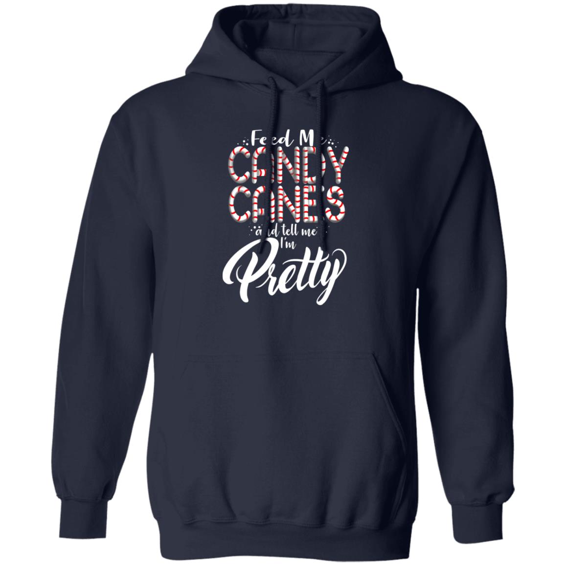 Feed Me Candy Canes and Tell Me I'm Pretty Funny Christmas Pullover Hoodie