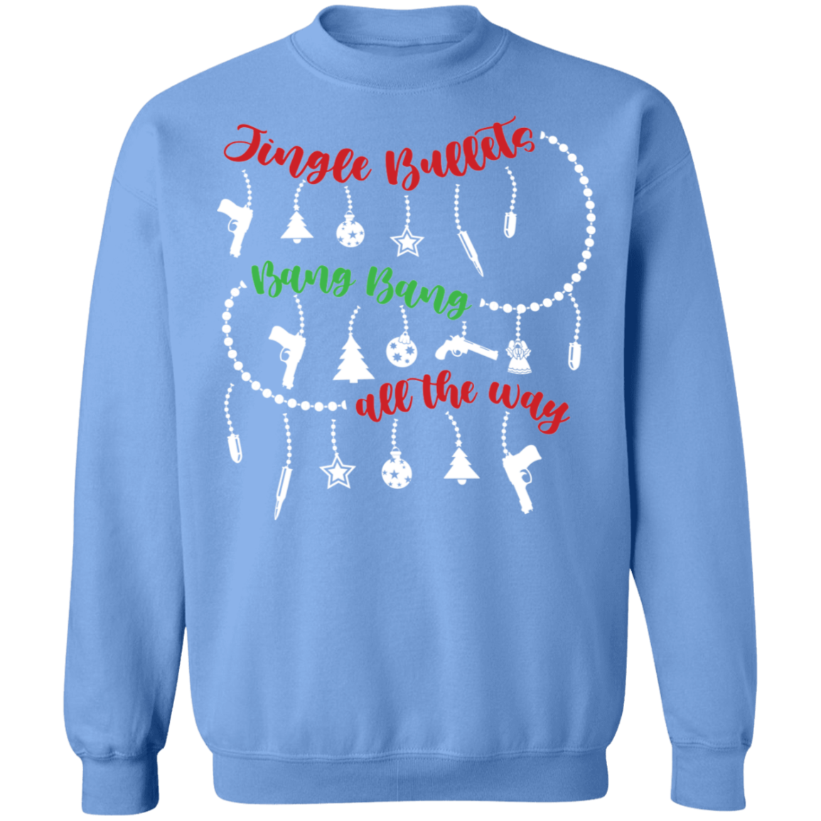 Jingle Bullets Bang Bang All The Way Ugly Christmas Sweatshirt