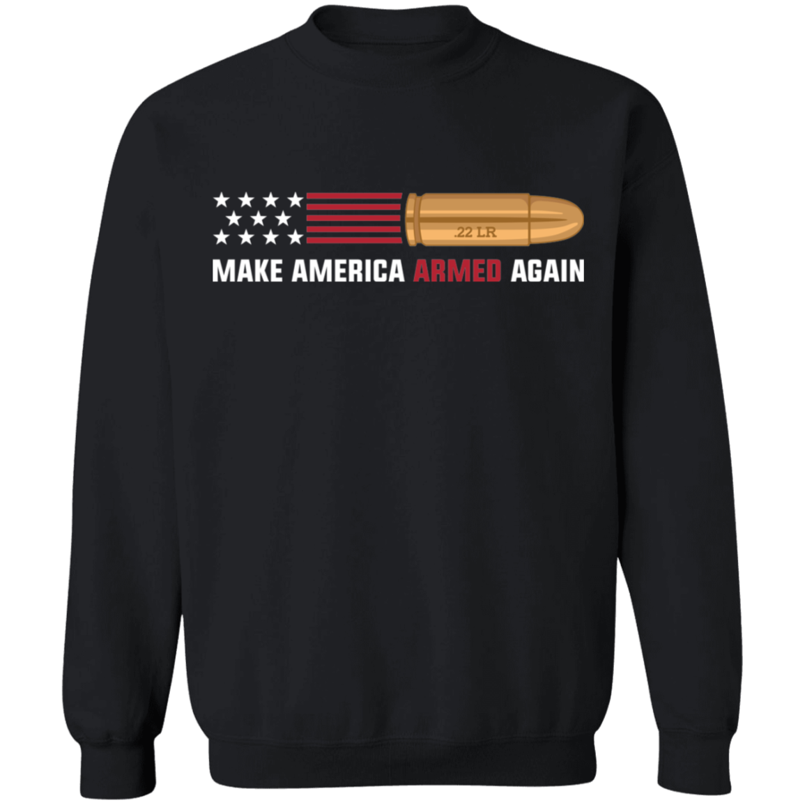 .22 LR Make American Armed Again Bullet Flag Crewneck Sweatshirt
