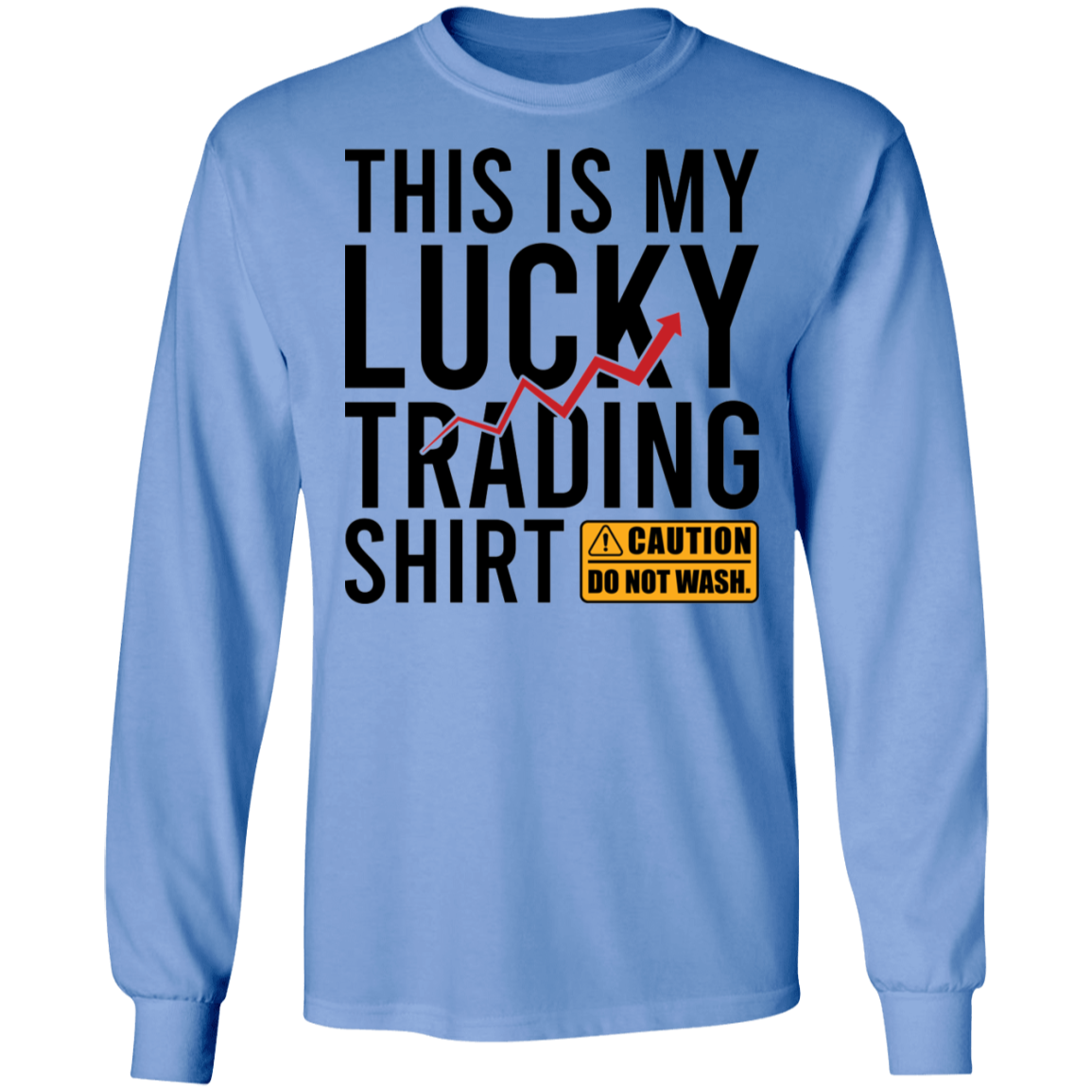 This Is My Lucky Trading Shirt DO NOT WASH Funny Long Sleeve T-Shirt
