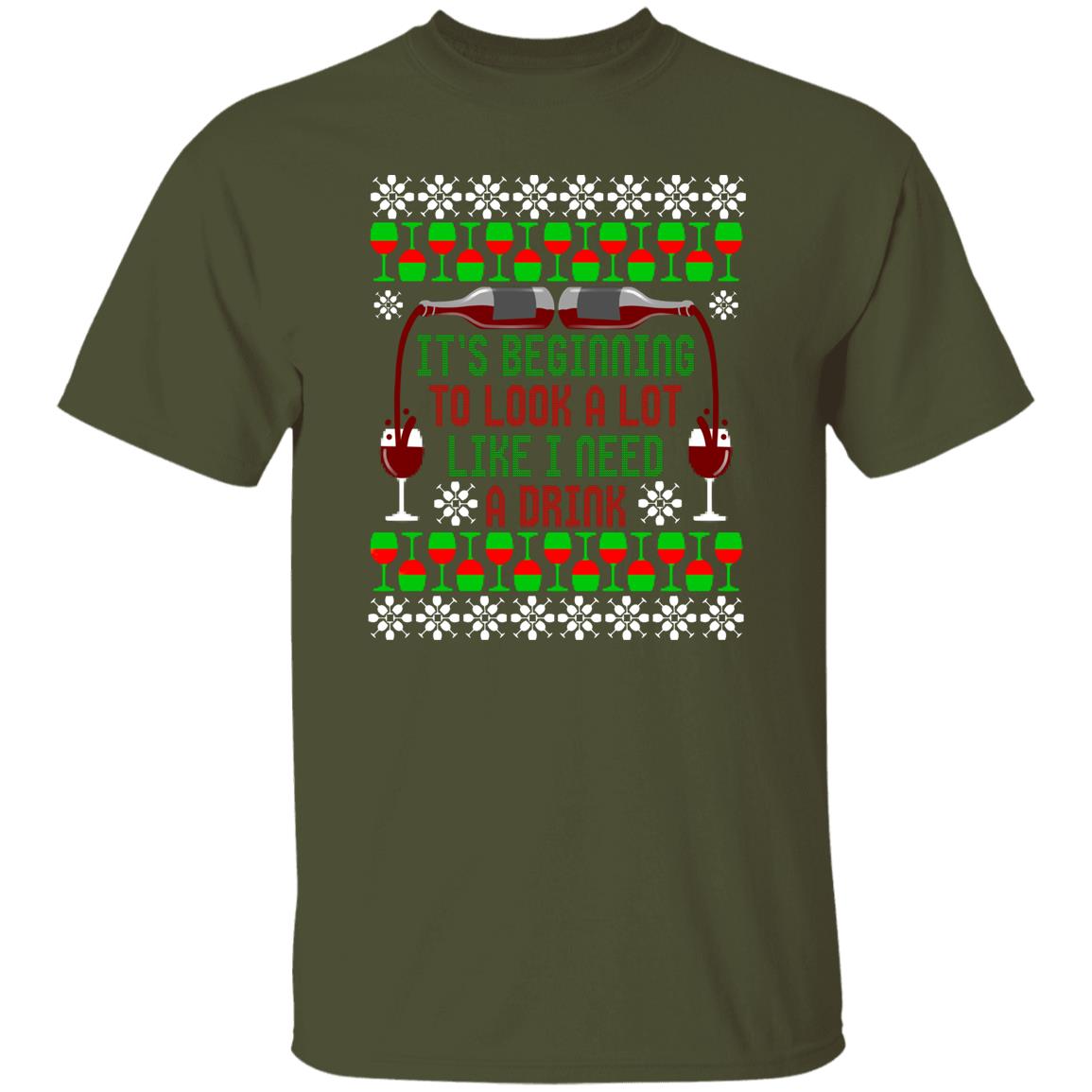 It's Beginning to Look A Lot Like I Need A Drink Wine Christmas T-Shirt