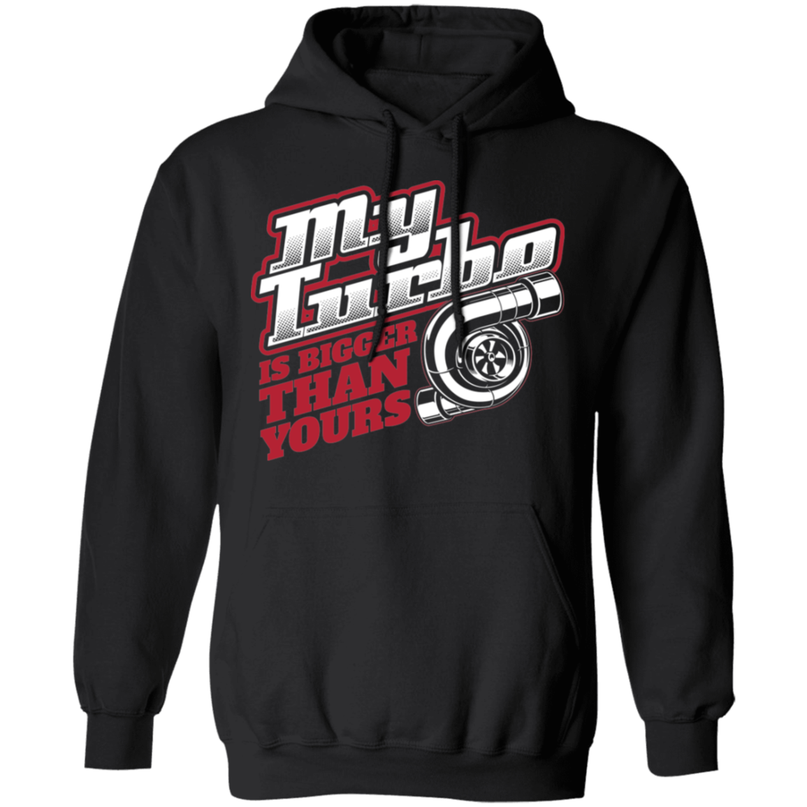 My Turbo Is Bigger Than Yours Boosted Racing Pullover Hoodie
